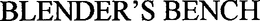 A BLENDER'S BENCH trademark