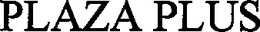 PLAZA PLUS trademark