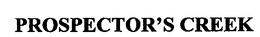 PROSPECTOR'S CREEK trademark