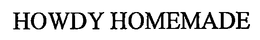 HOWDY HOMEMADE trademark