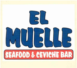 EL MUELLE SEAFOOD & CEVICHE BAR trademark