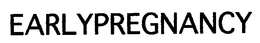 EARLYPREGNANCY trademark