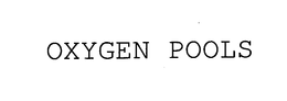 OXYGEN POOLS trademark