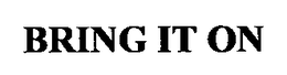 BRING IT ON trademark
