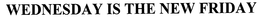 WEDNESDAY IS THE NEW FRIDAY trademark