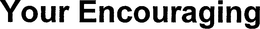YOUR ENCOURAGING trademark