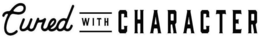 CURED WITH CHARACTER trademark