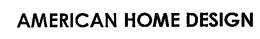AMERICAN HOME DESIGN trademark