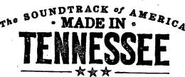 THE SOUNDTRACK OF AMERICA. MADE IN TENNESSEE trademark