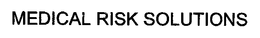 MEDICAL RISK SOLUTIONS trademark