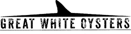 GREAT WHITE OYSTERS trademark
