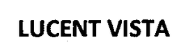 LUCENT VISTA trademark