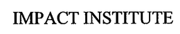 IMPACT INSTITUTE trademark