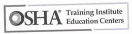 OSHA TRAINING INSTITUTE EDUCATION CENTERS trademark