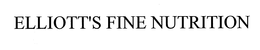 ELLIOTT'S FINE NUTRITION trademark