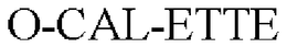 O-CAL-ETTE trademark