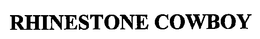 RHINESTONE COWBOY trademark