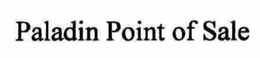 PALADIN POINT OF SALE trademark