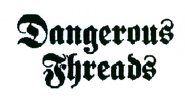 DANGEROUS THREADS trademark