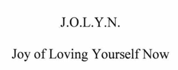 J.O.L.Y.N. JOY OF LOVING YOURSELF NOW trademark