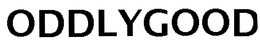 ODDLYGOOD trademark