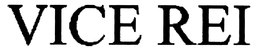VICE REI trademark
