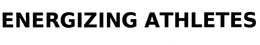 ENERGIZING ATHLETES trademark