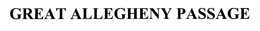 GREAT ALLEGHENY PASSAGE trademark