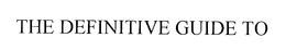 THE DEFINITIVE GUIDE TO trademark