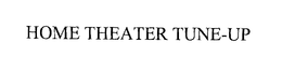HOME THEATER TUNE-UP trademark