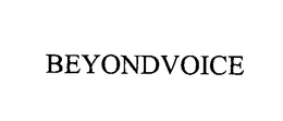 BEYONDVOICE trademark
