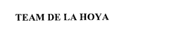 TEAM DE LA HOYA trademark