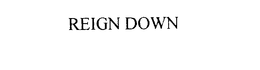 REIGN DOWN trademark
