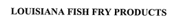 LOUISIANA FISH FRY PRODUCTS trademark