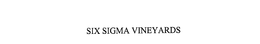 SIX SIGMA VINEYARDS trademark