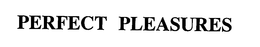 PERFECT PLEASURES trademark