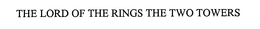 THE LORD OF THE RINGS THE TWO TOWERS trademark