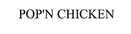 POP'N CHICKEN trademark