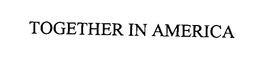 TOGETHER IN AMERICA trademark