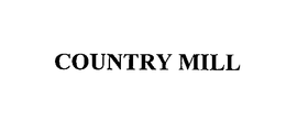 COUNTRY MILL trademark