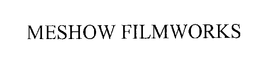 MESHOW FILMWORKS trademark