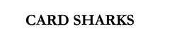 CARD SHARKS trademark