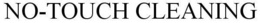NO-TOUCH CLEANING trademark