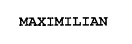MAXIMILIAN trademark
