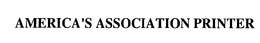 AMERICA'S ASSOCIATION PRINTER trademark