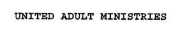 UNITED ADULT MINISTRIES trademark