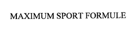 MAXIMUM SPORT FORMULE trademark