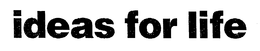 IDEAS FOR LIFE trademark