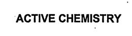 ACTIVE CHEMISTRY trademark