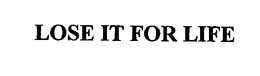LOSE IT FOR LIFE trademark